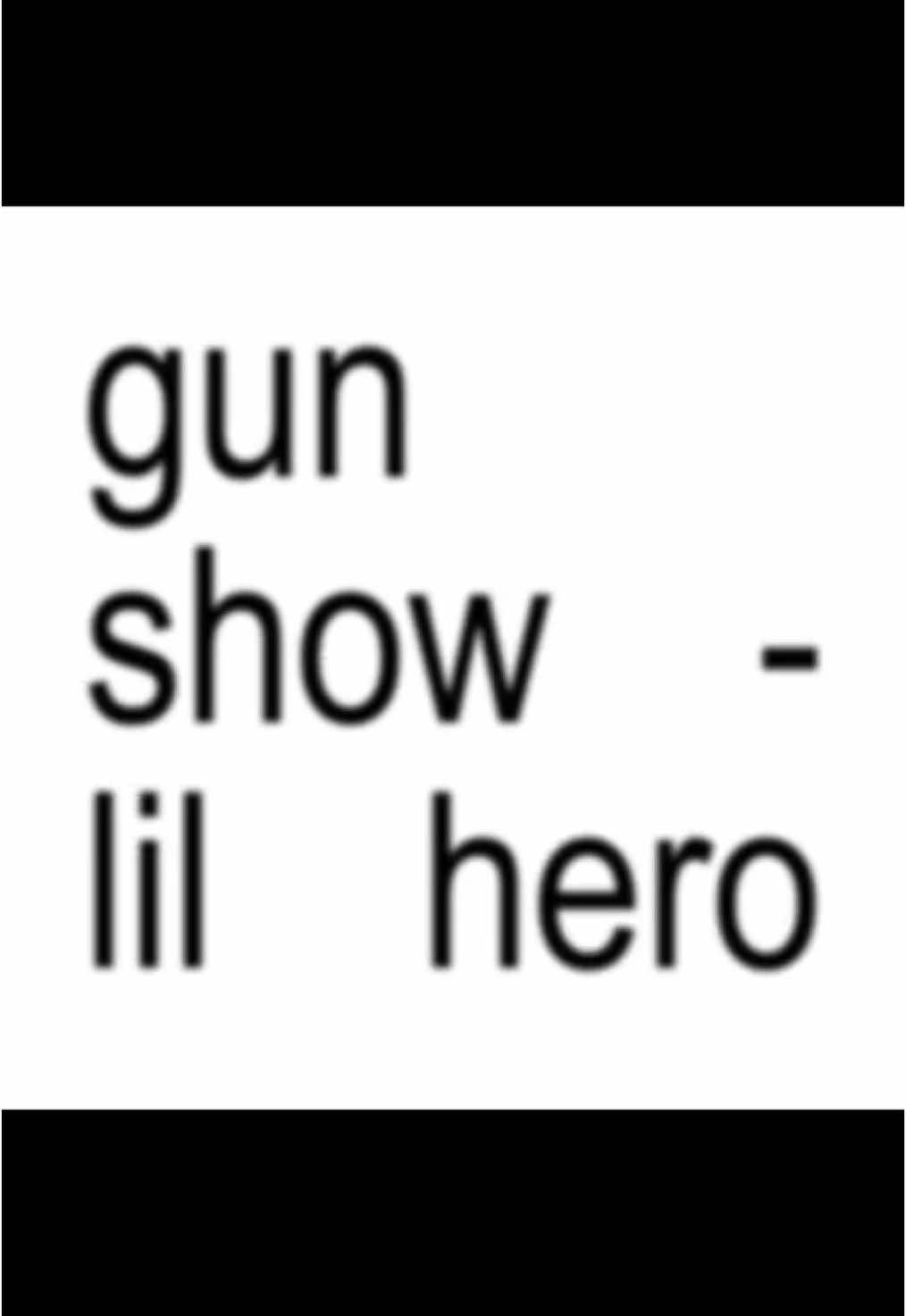 i hope this is the right song!! also comeback?!?! @Picklejuice thanku for the song rec😋 || #fyp #musicfyp #lyrics #gunshow #lilhero #lyricvideos 