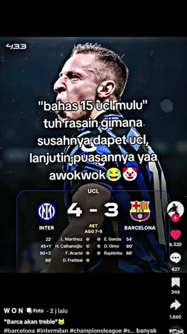 sabar ya cul.... emang sesusah itu dapetin ucl🤭🤣 #intermilan #frattesi #barcelona #ucl #futbol #fyp 