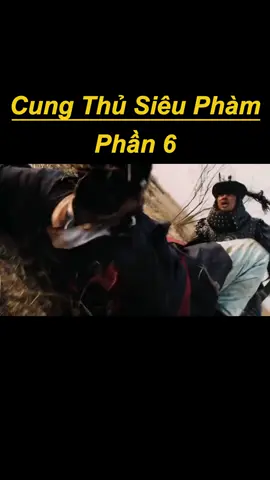 P6: Cung thủ siêu phàm #phimhaymoingay #reviewphim #review #phimhay #xh #phimhanquoc #cungthusieupham 