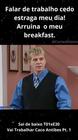 Falar de trabalho cedo estraga o meu dia! #videoviral #viralvideo🔥 #séries $#comedia #humor #sitcom