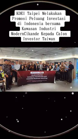 KDEI Taipei Melakukan Promosi Peluang Investasi di Indonesia bersama Kawasan Industri ModernCikande Kepada Calon Investor Taiwan Taipei, 30 April 2025 – KDEI Taipei bekerja sama dengan ModernCikande Industrial Estate dalam penyelenggaraan kegiatan forum ModernCikande Company Introduction and Potential Business Matching di Taipei. Tujuan dari penyelenggaraan forum ini adalah untuk melakukan promosi peluang investasi di Indonesia, khususnya di Kabupaten Serang, Provinsi Banten. Selain itu, forum ini turut memperkenalkan Kawasan Industri ModernCikande kepada calon investor Taiwan.  Kegiatan ini dibuka oleh Kepala KDEI Taipei, Arif Sulistiyo. Arif menyampaikan bahwa Kabupaten Serang merupakan salah satu pusat industri di koridor barat Pulau Jawa. Oleh karena itu, kehadiran ModernCikande pada forum ini diharapkan dapat turut meningkatkan investasi asal Taiwan di Indonesia. Turut memberikan sambutan dalam kegiatan ini yaitu Mr. Sami Miettinen, CEO dari PT Modernland Realty Tbk. Forum ini menghadirkan narasumber dari KDEI Taipei yaitu Kepala Bidang Investasi, Bpk. Eko Wijanarko, dan Kepala Bidang Imigrasi, Bpk. Wahyu Wibisono. Kehadiran KDEI Taipei sebagai narasumber adalah untuk melakukan promosi peluang investasi di Indonesia, serta memberikan penjelasan mengenai kebijakan investasi dan imigrasi di Indonesia. Turut hadir sebagai narasumber pada forum ini yaitu Bpk. Gregorius Eddy Kurniawan, General Manager dari ModernCikande Industrial Estate, dan Bpk. M. Baiquni Husein, Business Manager dari BRI Taipei Branch. Pada tahun 2024, Provinsi Banten berada pada urutan ke-3 untuk tujuan investasi asal Taiwan dengan nilai realisasi investasi sebesar US$ 62,9 juta (18,24%). Hal tersebut menunjukkan keyakinan yang cukup tinggi di kalangan investor Taiwan terhadap kondisi dari Provinsi Banten. Keyakinan tersebut tidak terlepas dari kesiapan infrastruktur dan ekosistem industri yang baik di Provinsi tersebut. ModernCikande yang berada di Kabupaten Serang telah menjadi salah satu tujuan utama dalam berinvestasi di Indonesia, khususnya di Provinsi Banten. Selain fokus pada industri food manufacturing, elektronik, kimia, tekstil, dan kendaraan listrik, ModernCikande juga telah menyiapkan kawasan khusus industri halal. Adanya kawasan khusus industri halal tersebut diharapkan dapat turut mendukung perkembangan dan pertumbuhan industri halal Indonesia. #KDEITaipei #IndonesiainTaipei