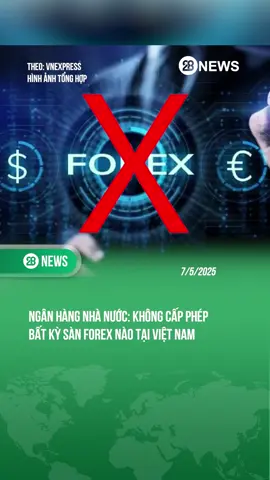NGÂN HÀNG NHÀ NƯỚC KHÔNG CẤP PHÉP BẤT KỲ SÀN FOREX NÀO TẠI VIỆT NAM #theanh28 #theanh28news #tiktoknews