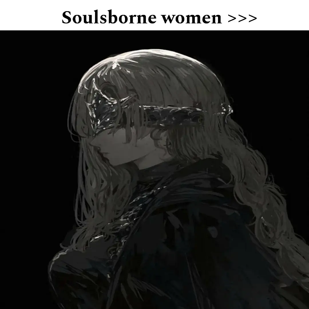 #soulsborne #eldenring #darksouls #darksouls3 #soulslike #fromsoftware #darksouls2 #bloodborne #women #parati 