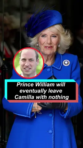 Prince William will eventually leave Camilla with nothing. #celebrity #royal #camilla #princewilliam 