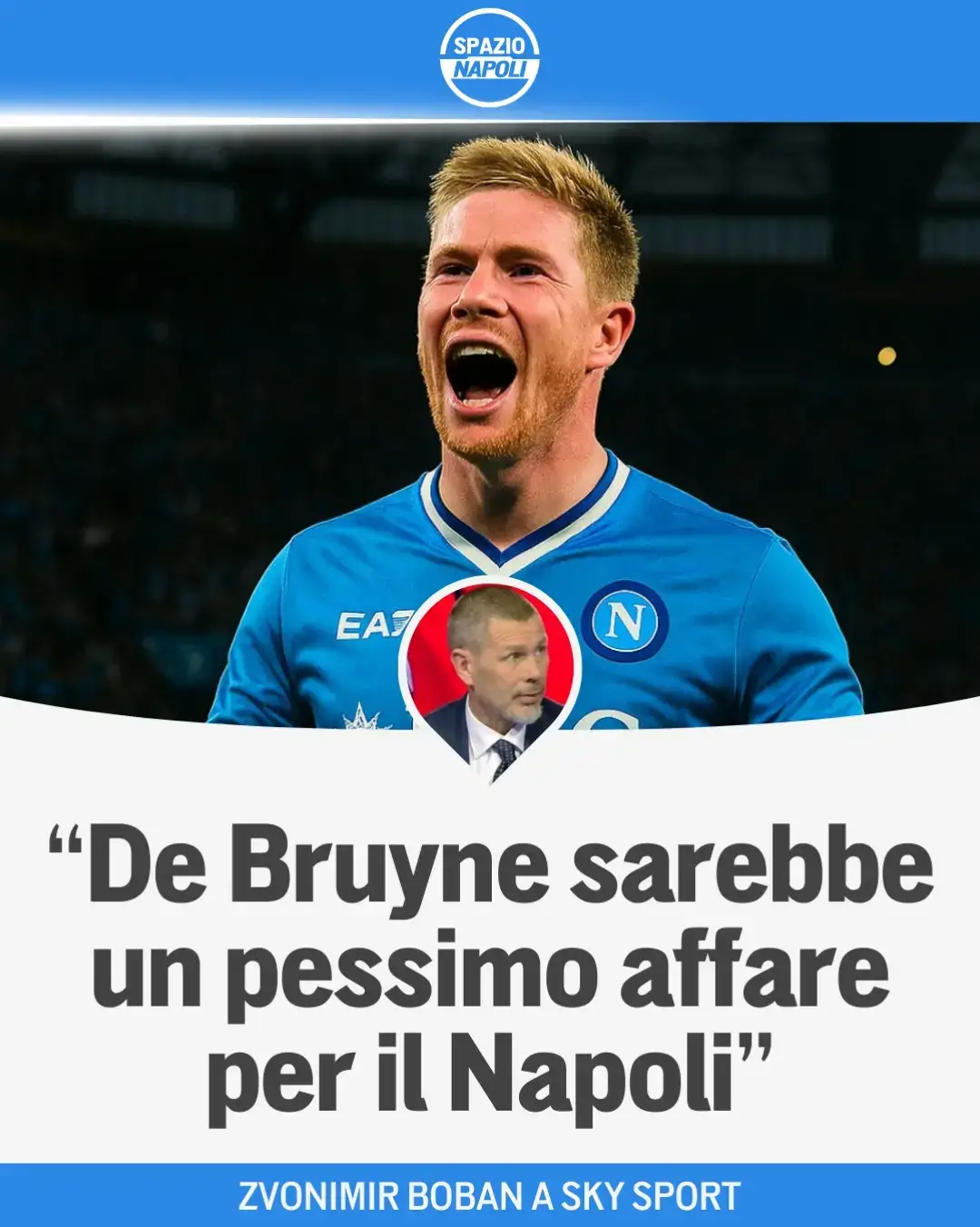 Arrivano conferme da più fonti sulla trattativa tra il Napoli e Kevin De Bruyne, con De Laurentiis pronto a proporre un contratto biennale più opzione per un terzo anno 🤩🔵 La notizia ha mandato in fibrillazione i tifosi partenopei, l'entusiasmo è stato però stroncato da Zvonimir Boban a Sky Sport, che definite un pessimo affare l'acquisto del belga 😲❌ Romperebbe gli equilibri di spogliatoio e una tenuta fisica non eccezionali le tesi dell'ex Milan contro il possibile acquisto di De Bruyne 🤔 #DeBruyne #SSCNapoli #spazionapoli