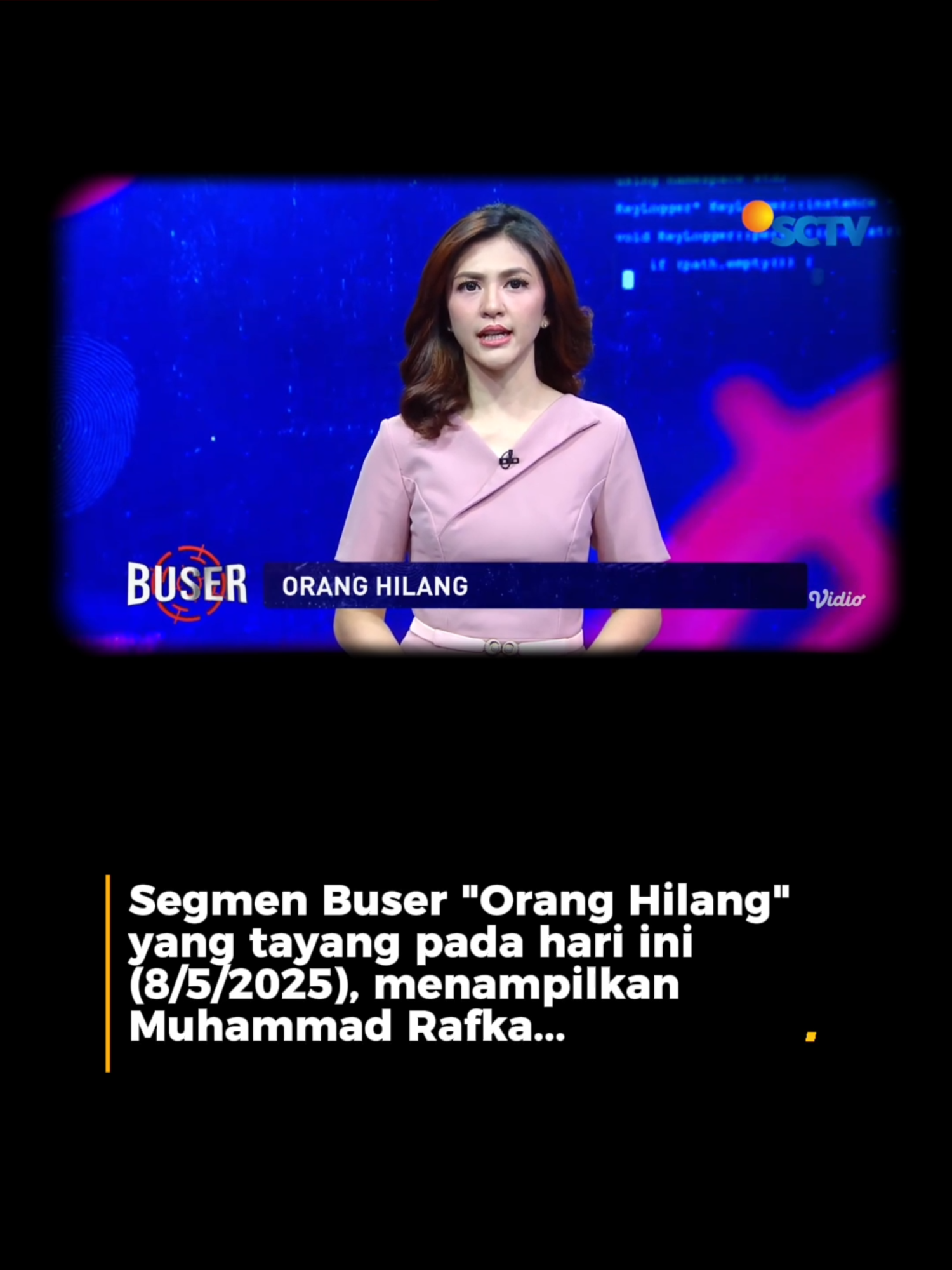 Segmen Buser “Orang Hilang” yang tayang pada hari ini (8/5), menampilkan Muhammad Rafka penyandang tunawicara ini hilang sejak 2 Februari 2025. Tak lama Rafka akhirnya ditemukan oleh seseorang yang menonton tayangan “Orang Hilang” dalam program Buser SCTV. #liputan6 #newssctv #liputan6sctv #fypage #trending #fyppage #beritaterbaru #beritatiktok #trend #viral #berita #fypdong #fypシ゚ #fyp #tiktoktainment #buser #busersctv