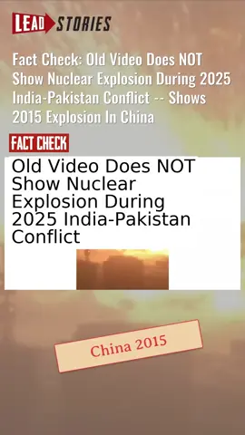 Fact Check: Old Video Does NOT Show Nuclear Explosion During 2025 India-Pakistan Conflict -- Shows 2015 Explosion In China #CheckTok #FactCheck #India #Pakistan #Tianjin #NuclearExplosion https://leadstories.com/hoax-alert/2025/05/fact-check-tactical-nuclear-explosion-india-pakistan.html?utm_medium=minivideo