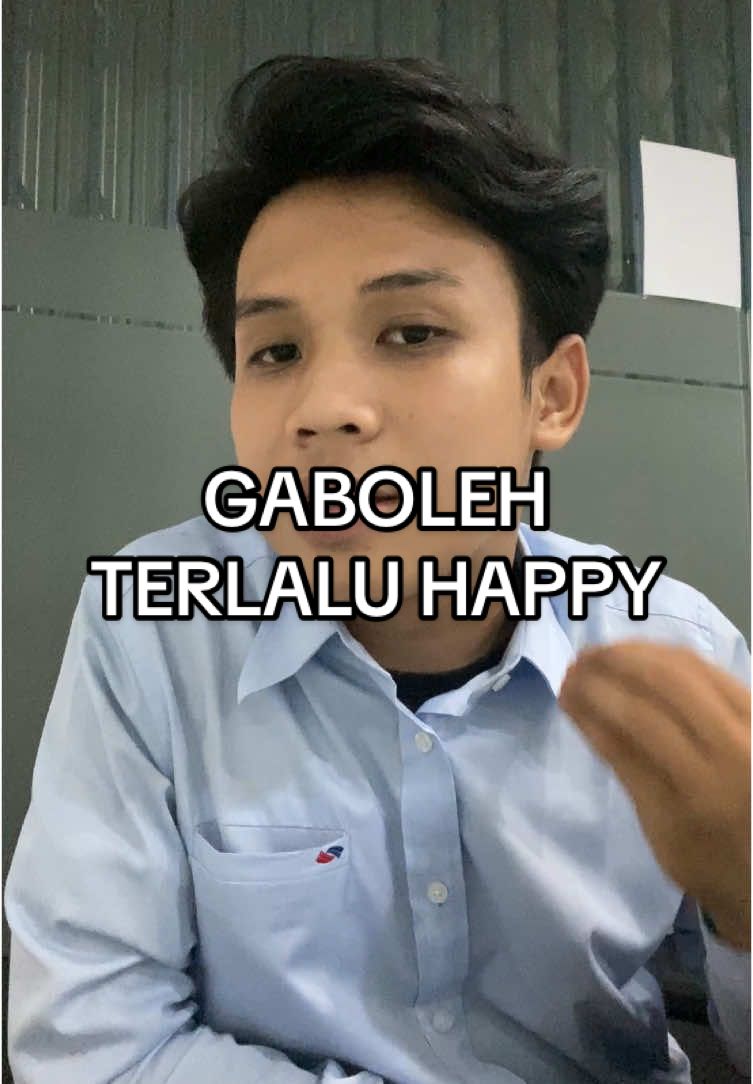 gaboleh telalu happy boyyy