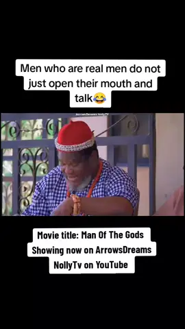Men who are real men do not just open their mouth to talk!! #viralvideos #fypシ゚viral #fyp #trendingvideo #nigerianmovies #viral #nollywood #movies #manofthegods 