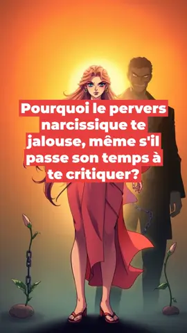 Pourquoi le pervers narcissique te jalouse… même s’il passe son temps à te critiquer.