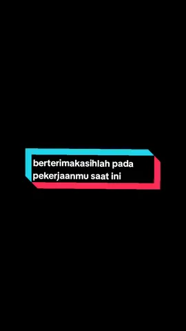 #CapCut berterimakasihlah pada pekerjaanmu saat ini #story #storytime #katakata #storywa 