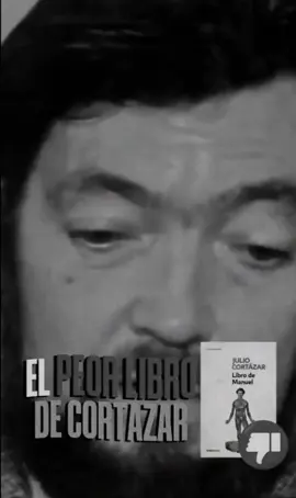 𝙅𝙪𝙡𝙞𝙤 𝘾𝙤𝙧𝙩á𝙯𝙖𝙧: El peor de sus libros #juliocortazar #cortazar #humanidad #reflexion #literatura #filosofia #lector #escritor #libros #lectura #poesia #post #parati #elclubdelosolvidados  #elclubdelosaburridos 