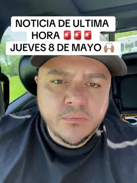 NOTICIA DE ULTIMA HORA 🚨🚨🚨 JUEVES 8 DE MAYO 🙌🏽 #usa🇺🇸 #bendecidos🙏❤️ #AMOR #latino #misericordia 