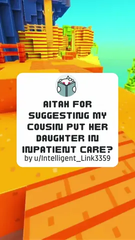 #tiktokpoll AITAH for suggesting my cousin put her daughter in inpatient care? #reddithero #reddit #redditstories #redditreadings #redditstorytime #story #storytime #fyp #aita #Relationship #relationships 