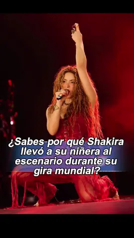 Sabes por qué Shakira llevó a su niñera al escenario durante su gira mundial#shakira#fyp#foryou #celebrity 