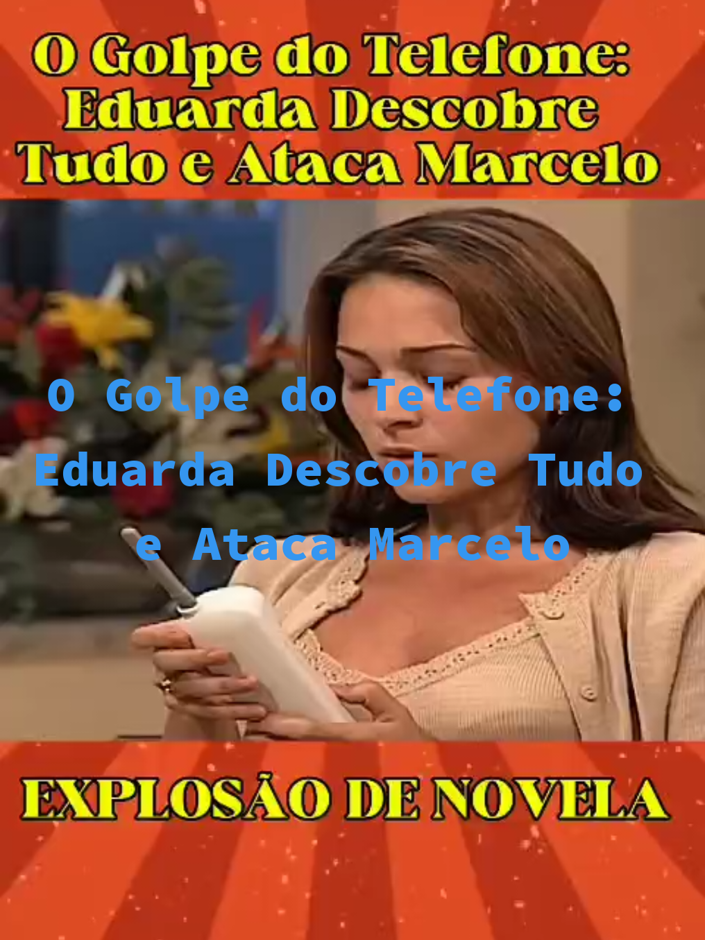 O Golpe do Telefone: Eduarda Descobre Tudo e Ataca Marcelo #novelas #cenasboas #viraliza 