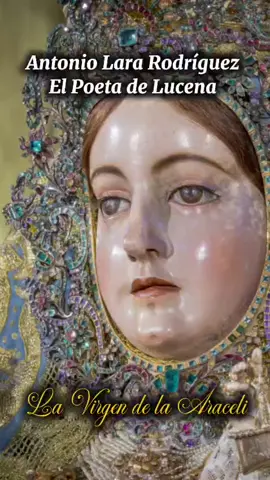 La Virgen de Araceli, luz y consuelo de Lucena. 🌸 En este poema, le ofrezco versos nacidos de la fe y el amor de un pueblo que la honra como madre y patrona. Su mirada serena es esperanza que nunca se apaga. 🙏💐 #VirgenDeAraceli #Lucena #PoesíaDeFe