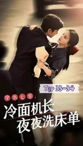 [VIETSUB] <Hạ cánh nơi anh> Xuyên sách về thập niên 70, cơ trưởng mặt lạnh mỗi đêm đều giặt ga giường - 穿书七零，冷面机长夜夜洗床单 - Tập 33+34 - Nam chính: Hà Thông Duệ - 何聪睿 - Nữ chính: Mã Thu Nguyên - 马秋元 Cập nhật: 34/60 tập #hacanhnoianh #xuyensachvethapnien70 #穿书七零冷面军少夜夜洗床单  #hathongdue #hecongrui #何聪睿  #mathunguyen #maqiuyuan #马秋元
