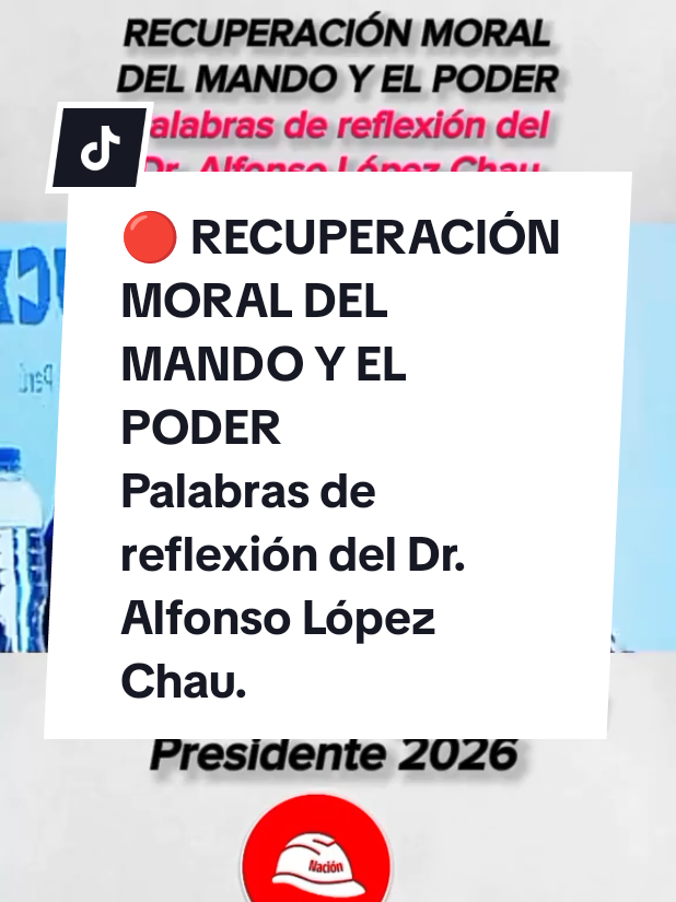 🔴 RECUPERACIÓN MORAL DEL MANDO Y EL PODER  Palabras de reflexión del Dr. Alfonso López Chau.  ✔️	