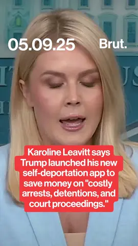 On May 9, Press Secretary Karoline Leavitt said that Trump's new CBP self-deportation app for migrants was launched as an attempt to save significant amounts of money on 