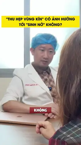 Thu hẹp vùng kín có ảnh hưởng đến sinh đẻ không#xuhuong #trending #bacsytuanduong
