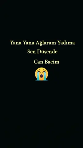 #😭😭😭😭  Yana yana ağlaram 