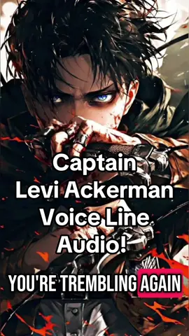Captain  Levi Ackerman Voice Line  Audio!  #leviackerman #levi #captainlevi #ackerman #AttackOnTitan #aot #foryou #fyp 