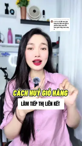 Trả lời @Trinh Trinh Cách huỷ giỏ hàng làm tiếp thị liên kết #nguyenthikieunga #ttlk #tiktok#live #video #xuhuong 