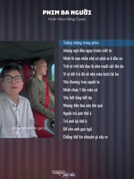 Phim Ba Người || Huấn Hoa Hồng Cover #nhachaymoingay #viral #tamtrang #lyric #xuhuong #xh 