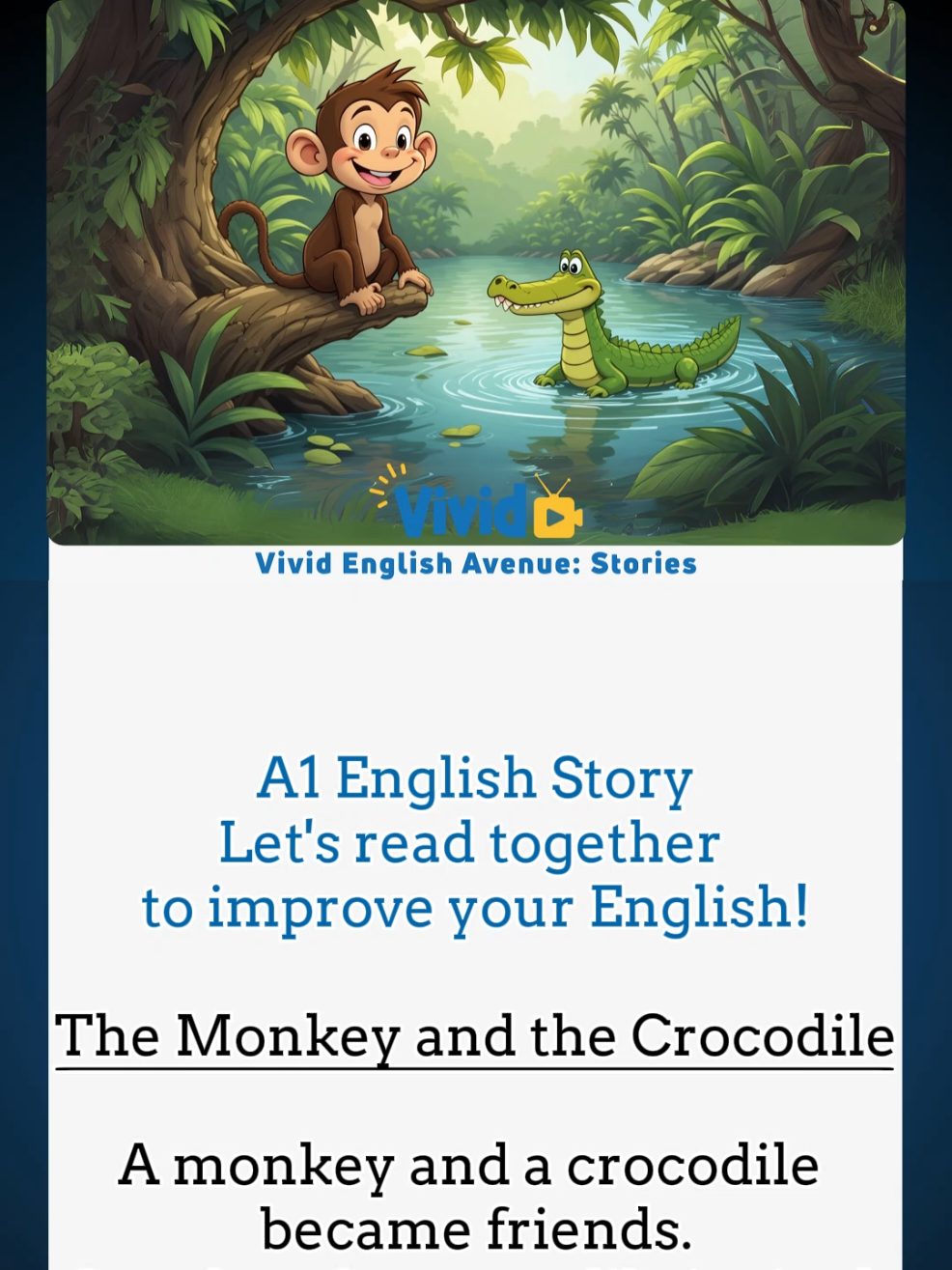 The Monkey and The Crocodile  A1 English Story (Short Story for Beginners) Vivid English Avenue: Stories  Improve listening, reading and speaking skills Learn English Through Stories . #learnenglish #englishlearning #englishforbeginners #englishpractice #englishteacher #englishlesson #speakenglish #englishclass #englishvocabulary #englishgrammar #englishstory #shortenglishstory #oneminutestory #storyinenglish #englishstoriesforbeginners #easystory #simpleenglishstory #englishreading #storytime #englishspeakingpractice #foryou #fyp #viral #foryoupage #trending 