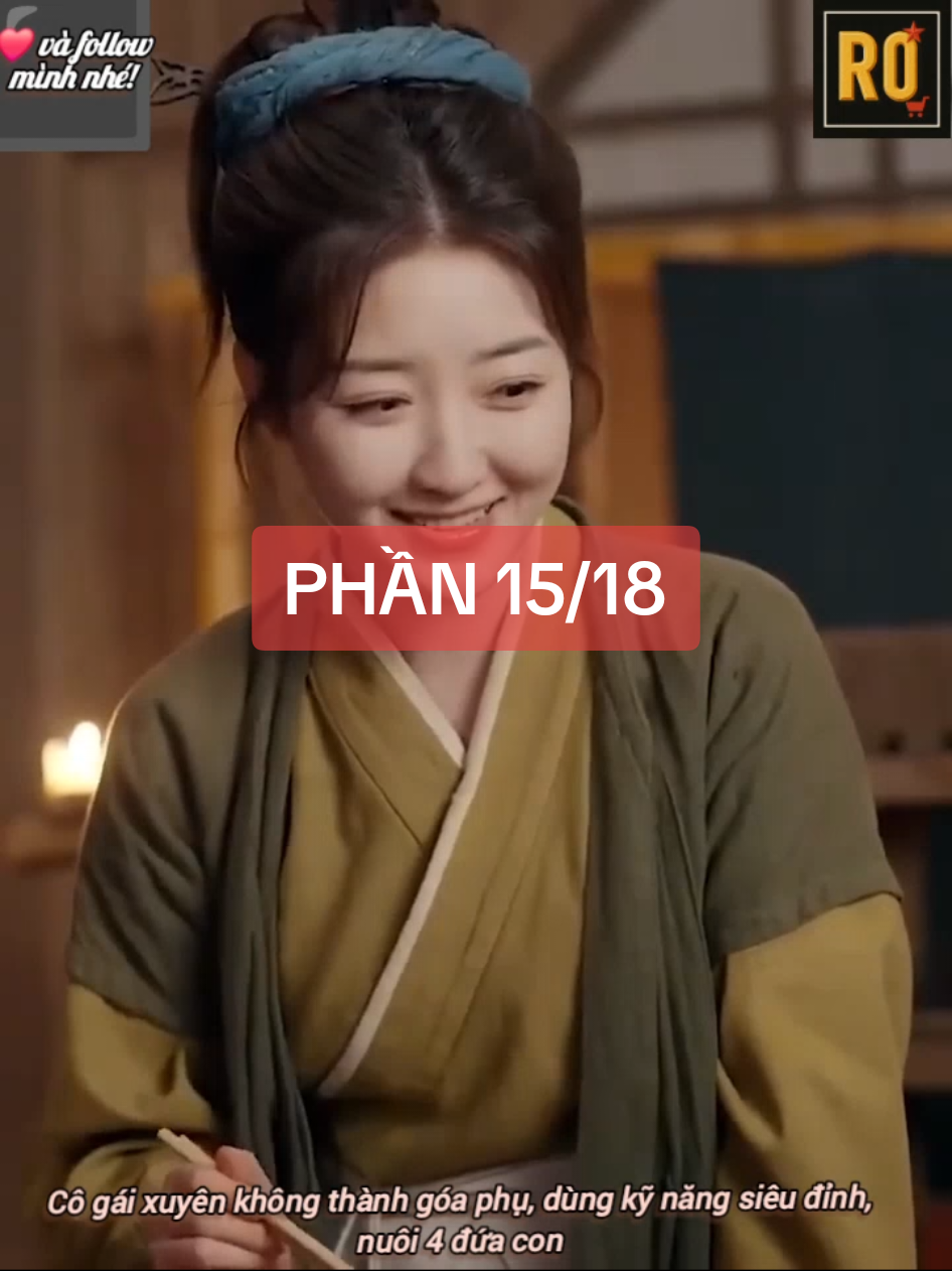 PHẦN 15/18: Cô gái xuyên không thành góa phụ, mang hệ thống, dùng kỹ năng vượt thời đại, nuôi 4 đứa con... #ropham_review #reviewphim #phimhay #phimtrungquoc #xh #xuhuong #viral #xuyenkhong 