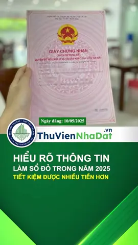 Hiểu rõ thông tin làm sổ đỏ trong năm 2025 sẽ tiết kiệm được nhiều tiền hơn #hoccungtiktok #LearnOnTikTok #ThuVienNhaDat #batdongsan #muabanbds #TVNĐ