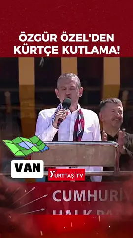 CHP lideri Özgür Özel Van'da Anneler Günü'nü Kürtçe kutladı!