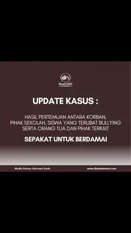 Dari hasil pertemuan antara korban, pihak sekolah, siswa yang terlibat bullying serta orang tua dan pihak terkait, pada Sabtu (10/5) pagi sepak untuk berdamai dengan membuat surat penyataan. Meski demikian, laporan yang dibuat tetap akan ditindaklanjuti dengan mengacu pada  SPPA (sistem peradilan pidana anak). Yang fokusnya menjaga hak anak dan pemulihan hak (diversi).