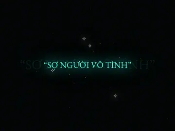 “sợ người vô tình..”