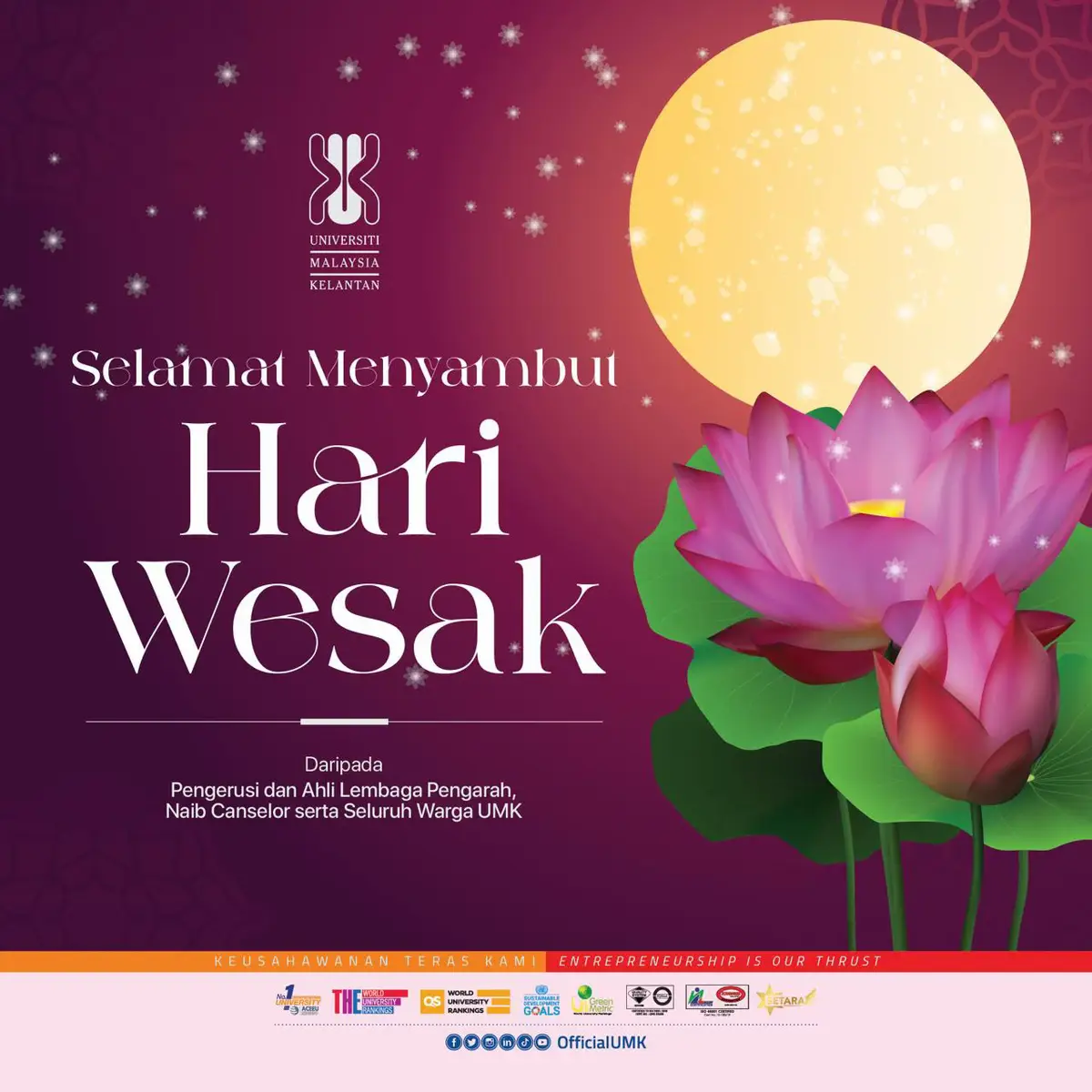 Selamat Hari Wesak kepada seluruh penganut beragama Budhha di Malaysia  Daripada, Pengerusi dan Ahli Lembaga Pegarah, Pengurusan Tertinggi dan Warga Universiti Malaysia Kelantan (UMK) #OfficialUMK #UMKinfo #UMKmedia #EntrepreneurshipUniversity  #UMK4u1hati1jiwa #malaysiamadani #selamathariwesak 