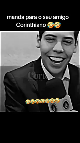 manda para o seu amigo, Corinthiano 🤣🤣