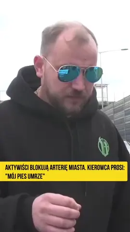 Mężczyzna prosił aktywiszczów z Ostatniego (oby) Pokolenia aby go przepuścili bo musi ratować psa, nie ugięli się. A gdyby w tym korku utknęła karetka z pacjentem pilnie potrzebujących pomocy ? W Austrii taka sytuacja miała miejsce, karetka nie dojechała... 