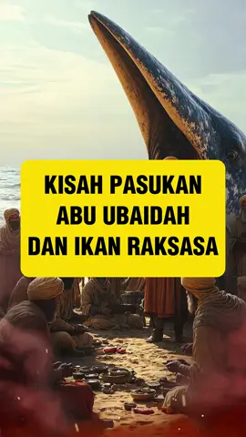 Kisah Pasukan Abu Ubaidah dan Ikan Raksasa #kisahislami #ceritaislami #kisahislam #motivasi #fyp