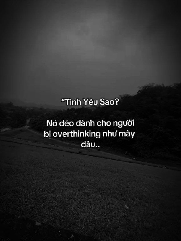 xin loi toi la nguoi bi overtinking.. #xh #xuhuongtiktok #xhtiktok #caphay #tinhyeu #tamtrangbuon #buon_tam_trang #viral #fyp #suy #hhoangtheanh 