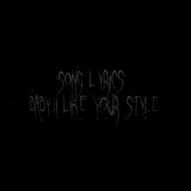 (Baby i like your style x One dance) #fyp #lyrics #xionnlyrics #remix