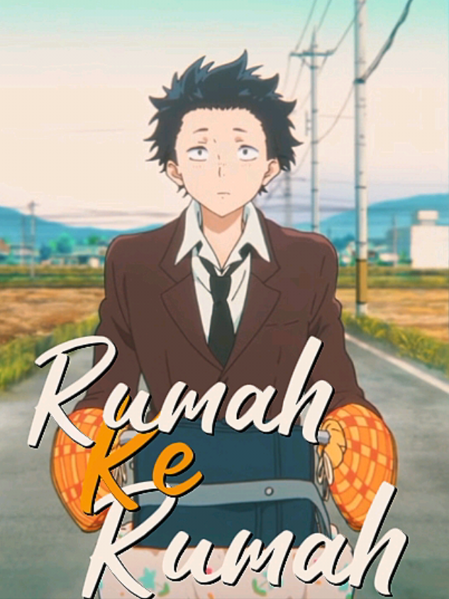 Rumah Ke Rumah. - #hindia #song #lewatberanda #foryou #anime #asv #asilentvoice #silentvoice #koenokatachi 