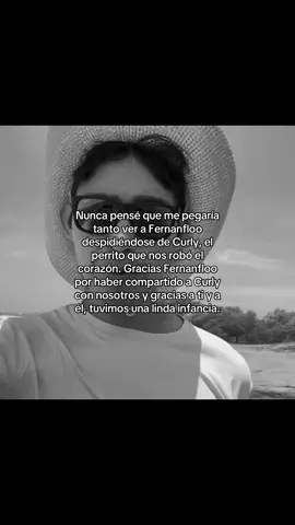 Este video es diferente y necesitaba hacerlo, gracias Fernán por los lindos momentos que me hiciste pasar con Curly 🫶 #fyp #fernanfloo #curly