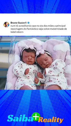 No Dia das Mães, Fantástico exibe reportagem sobre maternidade de bonecas reborn.