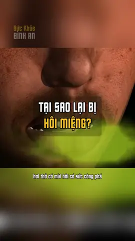 Nguyên nhân bạn bị hôi miệng #suckhoe #suckhoebinhan #songkhoemoingay #cothekhoemanh 