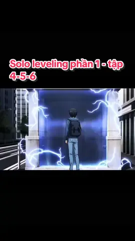 Solo leveling phần 1 - tập 4-5-6 full thuyết minh #anime #animeedit #hoathinh #hh3d #xhuong #sololeveling #xhtiktok #xuhuong 