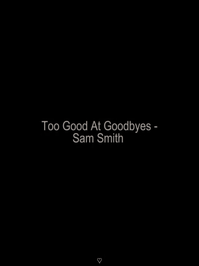 14:15 | too good at goodbyes // #lyrics #foryou #viral #fyp #samsmith #toogoodatgoodbyes 