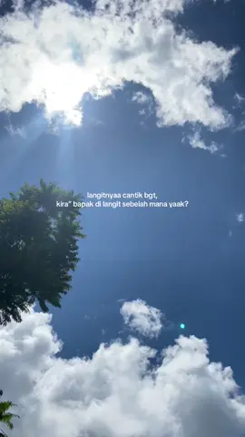 trnyata bapak nyaman bgt berada di langit yg secantik itu🥹  #ayah 