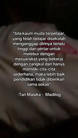 Pendidikan bukan untuk menjauhkan kita dari rakyat, tapi untuk membuat kita kembali dan berdiri bersama mereka.#fyp #quotestanmalaka#madilog 