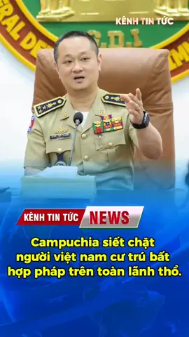 Campuchia siết chặt người việt nam cư trú bất hợp pháp trên toàn lãnh thổ #vtvcab #tinnhanh #tintucvov #xuhuongtiktok #ValentinesDay #happybirthday 